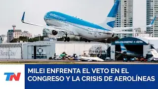 Milei enfrenta una semana difícil por la crisis en Aerolíneas Argentinas y el veto en el Congreso