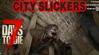 Changing up the Horde Base - 7 Days to Die City Slickers (Wasteland Only) Ep 19