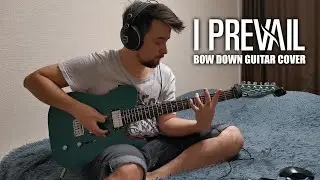 I PREVAIL - Bow Down (Guitar Cover)