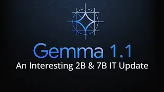 Discover What's New In Gemma 1.1 Update: New 2B & 7B Instruction Tuned models