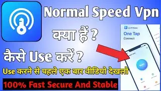 Normal Speed App kaise use kare || How to use Normal Speed App || Normal Speed VPN App