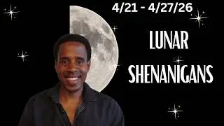 🌙 Lunar Shenanigans: 4/21 - 4/27/26 Weekly Moon Astrology 🪐
