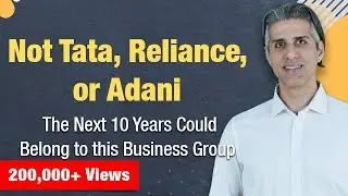 Not Tata, Reliance, or Adani; The Next 10 Years Could Belong to this Business Group | Yazad Pavri
