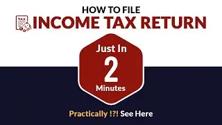 How to File Income Tax Return in Just 2 Minutes Practically !?! See Here