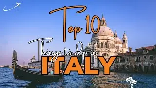 Top 10 Things To Do In Italy