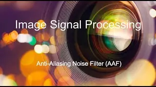 (5) Anti Aliasing Noise Filter | Image Signal Processing Pipeline Tutorial Series