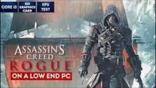 ASSASSINS CREED ROUGE ON LOW END PC GAMEPLAY