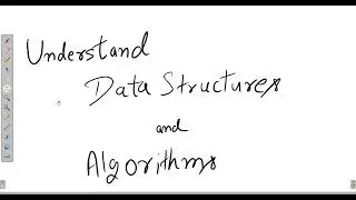 Understand Data Structures and Algorithms