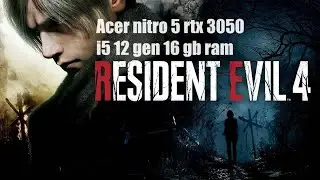 Resident evil 4 remake acer nitro 5 2023 rtx3050 i5 12th gen 16gb ram dlss off