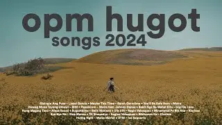 OPM Hugot Songs 2024