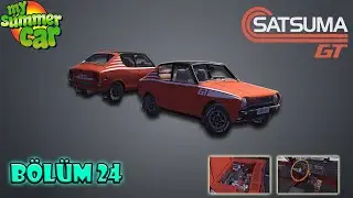 My Summer Car REHBERİ 2021 |Bölüm 24| Satsuma GT Parçaları - Dönüşüm!