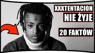20 FACTS  XXXTENTACION DEAD