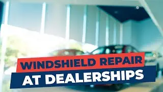 Windshield Repair At Dealerships