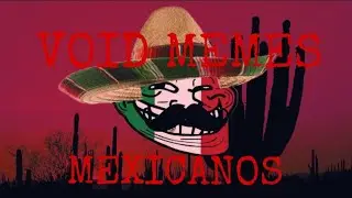 Void Memes Mexicanos Compilation || Void Memes en Español