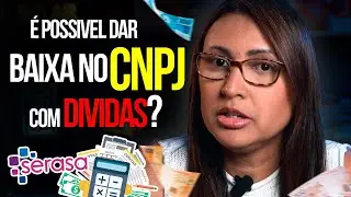 Consigo dar BAIXA em CNPJ com DÍVIDAS?