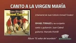 Canto a la Virgen María (Juan Cabral - Ismael Torales)