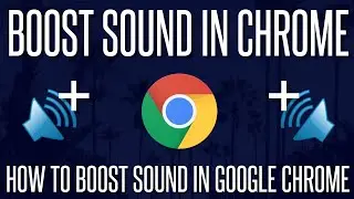Boost Volume in Chrome - How to Make Google Chrome Louder in 2021
