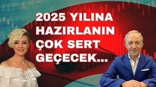2025 YILINA HAZIRLANIN EKONOMİK OLARAK ÇOK SERT GEÇECEK | EKONOMİ YORUM