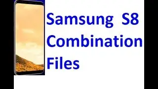 Samsung Galaxy S8 Combination Files download