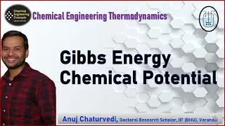 Concept of Gibbs Energy & Chemical Potential || Solution Thermodynamics || Chemical Engineering