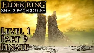 Elden Ring Shadow of the Erdtree - Level 1 Part 9 Finale