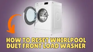 How To Reset Whirlpool Duet Front Load Washer