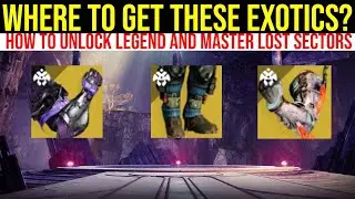 HOW TO UNLOCK LEGEND AND MASTER LOST SECTORS IN DESTINY 2  HOW TO GET THE NEW EXOTIC ARMOR