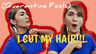 I CUT MY HAIR!! (Quarantine Feels)