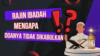 Mengapa Rajin ibadah, tetapi Doa ditolak?