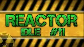 Reactor Idle Ep. 11 : Re-Doing Everything?!?