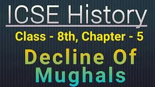 Decline of Mughals, ICSE, class-8 History