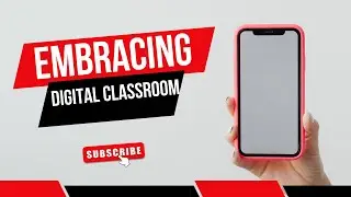 Embracing the Digital Classroom: Transforming Education with Technology