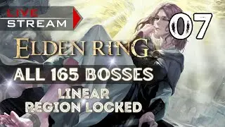🔴LIVE - Elden Ring [ALL 165 BOSSES LINEAR REGION LOCKED] - Part 7