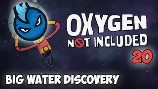 Oxygen Not Included - Ep.20  - BIG WATER DISCOVERY! - ONI Alpha Let's Play Guide