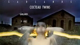 Cocteau Twins - Garlands - 1982 - (Lyrics - Remastered - Darkwave - Post Punk)