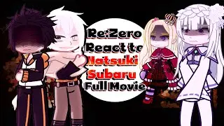 Re:Zero react to Natsuki Subaru + IF Routes  |Full Movie | Re:Zero − Starting Life in Another World