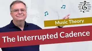 The Interrupted Cadence - Music Theory