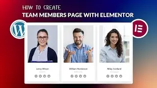 How To Create a Team Members Page With Elementor WordPress Website - FREE