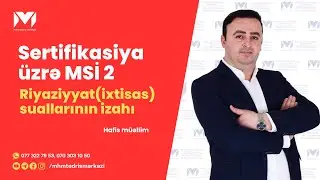 Sertifikasiya MSİ 2 | Riyaziyyat(ixtisas) suallarının izahı | Hafis müəllim #mhm #riyaziyyat