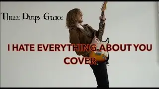 Three Days Grace - I Hate Everything About You (cover)