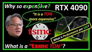 Why is the RTX 4090 So Expensive? Is it TSMC's Fault? What is the Gen-on-Gen Performance per dollar?