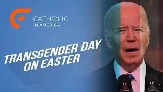 President Joe Biden Declares Transgender Day of Visibility on Easter Day // Catholic in America