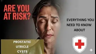 Prostatic utricle cysts Explained Causes, Symptoms and Treatment, All Insights