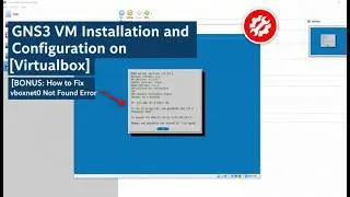 GNS3 VM Installation and Configuration on Virtualbox [BONUS: How to Fix vboxnet0 Not Found Error]