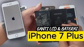 Ganti LCD dan Baterai iPhone 7 Plus | Ganti Sendiri Mudah