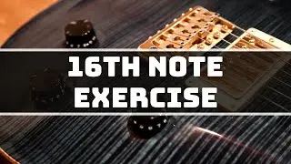 DO YOU NEED TO GET BETTER AT 16TH NOTES ON GUITAR? This guitar exercise will help you achieve that.
