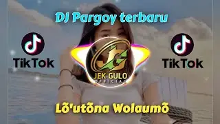Dj pargoy | lagu lama nias | LÕ'UTÕNA WOLAUMÕ | Jek Gulo