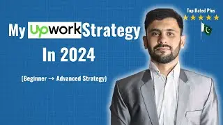 All About My Upwork 2024 Strategies (Beginner → Advanced Strategy)