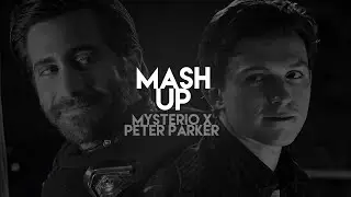 'mysterio x 'peter 'parker | MASHUP