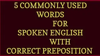 5 Words with Prepositions for Spoken English